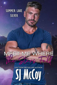 Title: Meet Me Where the Stars Fall, Author: SJ McCoy