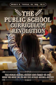 Title: The Public School Curriculum Revolution, Author: Woodie H Thomas