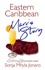 Title: Eastern Caribbean - Marv's Story: A Silvering Years erotic novel, Author: Sonja Mhyla Jonaro