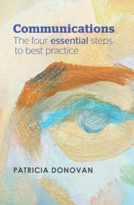 Title: Communications. The Four Essential Steps to Best Practice, Author: Patricia Donovan