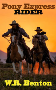 Title: Pony Express Rider, Author: W. R. Benton