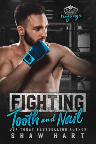Title: Fighting Tooth & Nail, Author: Shaw Hart