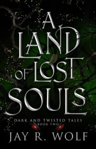 Title: A Land of Lost Souls, Author: Jay R. Wolf