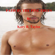 Title: PATH BY THE PINE TREES, Author: Kory B. Taylor