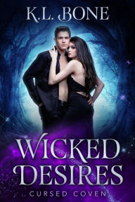 Title: Wicked Desires: Cursed Coven, Author: K. L. Bone