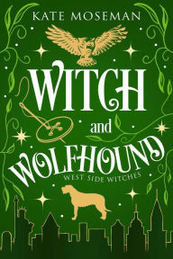 Title: Witch and Wolfhound: A Paranormal Women's Fiction Novelette, Author: Kate Moseman