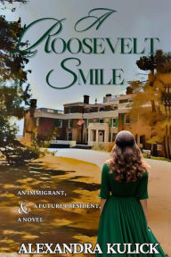 Title: A Roosevelt Smile, Author: Alexandra Kulick
