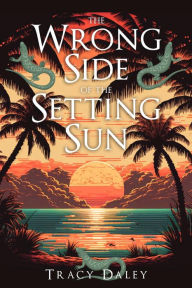 Title: The Wrong Side of the Setting Sun, Author: Tracy Daley