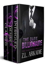 Title: The Dark Billionaire: The Complete Trilogy, Author: Z. L. Arkadie