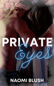 Title: Private Eyes: Co-Worker Romance, Author: Naomi Blush