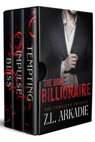 Title: The Boss Billionaire: The Complete Trilogy, Author: Z. L. Arkadie