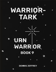 Title: Warrior-Tark: Urn Warrior Book 9, Author: Dennis Jeffrey