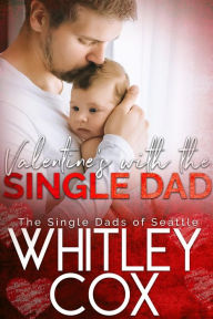 Title: Valentine's with the Single Dad, Author: Whitley Cox