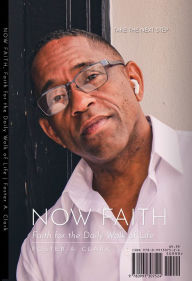 Title: NOW FAITH: Faith for the Daily Walk of Faith, Author: Foster Clark