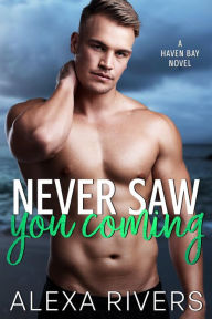 Title: Never Saw You Coming: A Small Town Romance, Author: Alexa Rivers