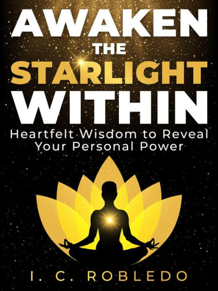 Awaken the Starlight Within: Heartfelt Wisdom to Reveal Your Personal Power