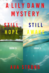 Title: Lily Dawn FBI Suspense Thriller Bundle: Still Hope (#2) and Still Awake (#3), Author: Ava Strong