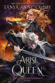 Title: Arise the Queen, Author: Tanya Anne Crosby