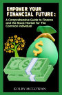 Empower Your Financial Future: A Comprehensive Guide to Finance and the Stock Market for the Common Individual