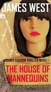 Title: The House Of Mannequins, Author: James West