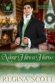 Title: Never Hire a Hero, Author: Regina Scott