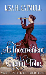 Title: An Inconvenient Grand Tour, Author: Lisa H. Catmull