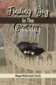 Title: Finding Joy in the Journey, Author: Megan McCormick Cerda