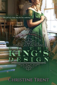 Title: By the King's Design: Royal Trades Book 3, Author: Christine Trent