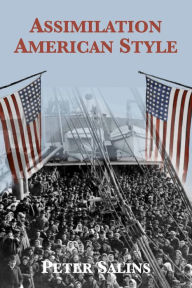 Title: Assimilation, American Style, Author: Peter D. Salins
