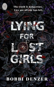 Title: Lying For Lost Girls, Author: Bobbi Denzer