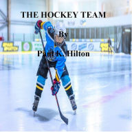 Title: THE HOCKEY TEAM, Author: Paul K. Hilton