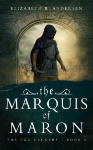 Title: The Marquis of Maron: A 13th century drama, Author: Elizabeth R. Andersen