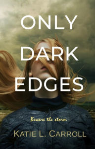 Title: Only Dark Edges, Author: Katie L. Carroll