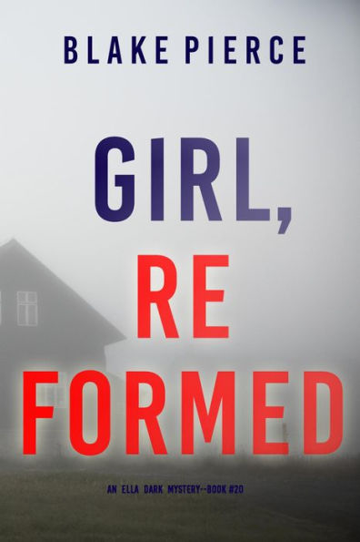 Girl, Reformed (An Ella Dark FBI Suspense ThrillerBook 20)