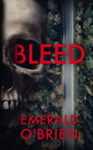 Title: Bleed, Author: Emerald O'Brien