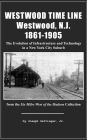 Westwood Time Line, Westwood, N.J. 1861-1905: The Evolution of Infrastructure and Technology in a New York City Suburb