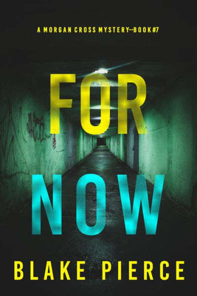 For Now (A Morgan Cross FBI Suspense ThrillerBook Seven)