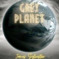 Title: Grey Planet, Author: James Sylvester