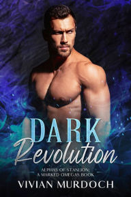 Title: Dark Revolution: A Dark Omegaverse Romance, Author: Vivian Murdoch
