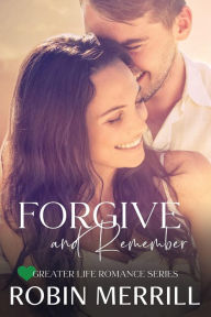 Title: Forgive and Remember: A Christian Matchmaker Romance, Author: Robin Merrill