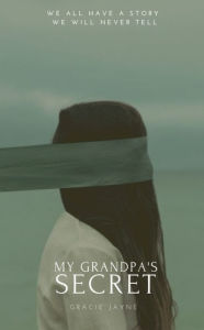 Title: My Grandpa's Secret, Author: Gracie Jayne