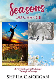 Title: Seasons Do Change, Author: Sheila C Morgan