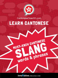 Title: Learn Cantonese: Must-Know Cantonese Slang Words & Phrases, Author: Innovative Language Learning