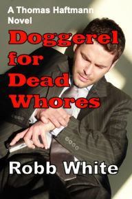 Title: A Doggerel for Dead Whores, Author: Robb White
