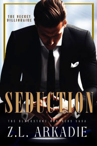 Title: Seduction: The Blackstone Brothers Saga, Author: Z. L. Arkadie