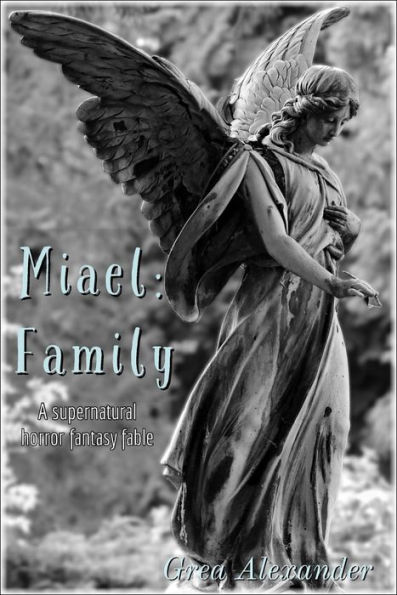 Miael: Family: A supernatural horror fantasy fable