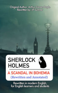 Title: Sherlock Holmes- A Scandal in Bohemia (Rewritten and Annotated), Author: Arthur Conan Doyle