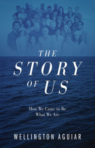 Title: The Story of Us, Author: Wellington Aguiar