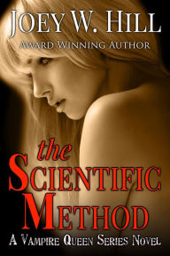 Title: The Scientific Method: A Vampire Queen Series Novel, Author: Joey W. Hill