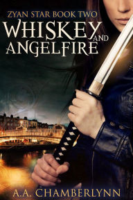 Title: Whiskey and Angelfire, Author: A. A. Chamberlynn